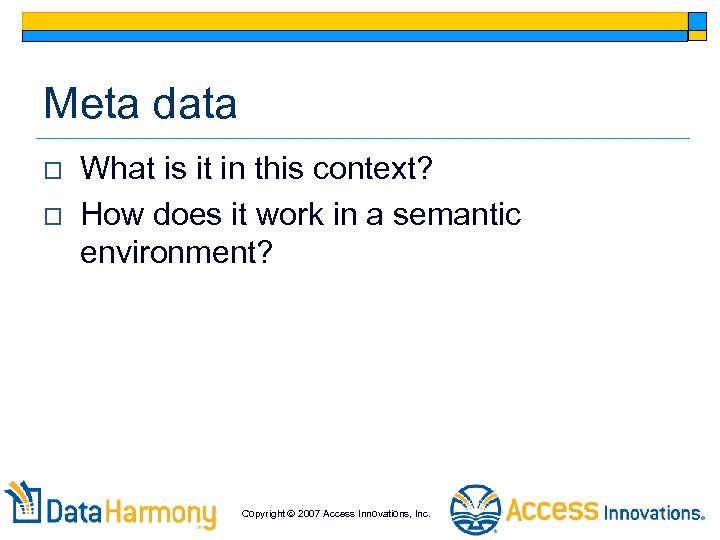 Meta data o o What is it in this context? How does it work