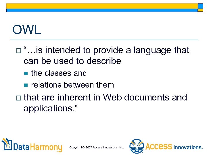 OWL o “…is intended to provide a language that can be used to describe
