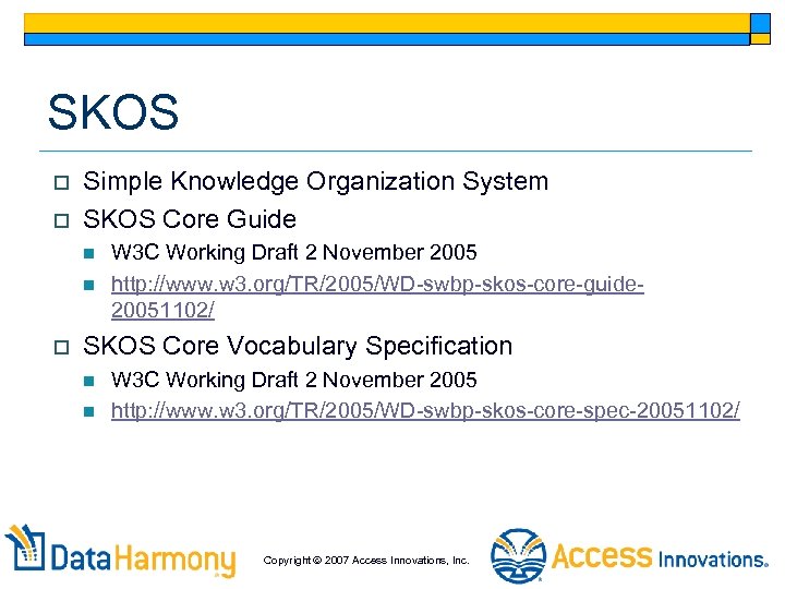 SKOS o o Simple Knowledge Organization System SKOS Core Guide n n o W