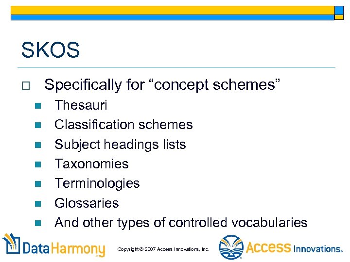 SKOS Specifically for “concept schemes” o n n n n Thesauri Classification schemes Subject