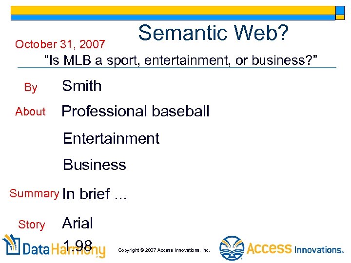 Semantic Web? October 31, 2007 “Is MLB a sport, entertainment, or business? ” By