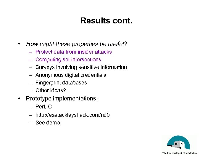 Results cont. • How might these properties be useful? – – – Protect data