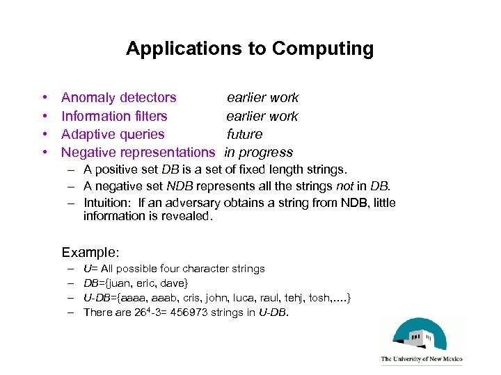 Applications to Computing • • Anomaly detectors Information filters Adaptive queries Negative representations earlier
