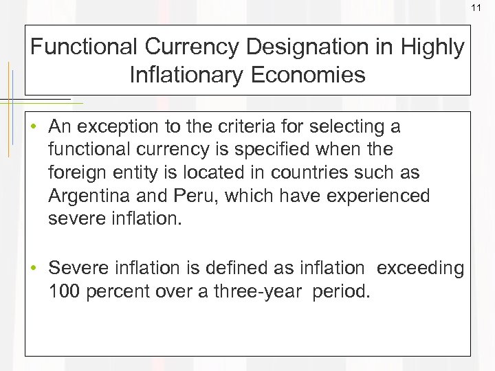 11 Functional Currency Designation in Highly Inflationary Economies • An exception to the criteria