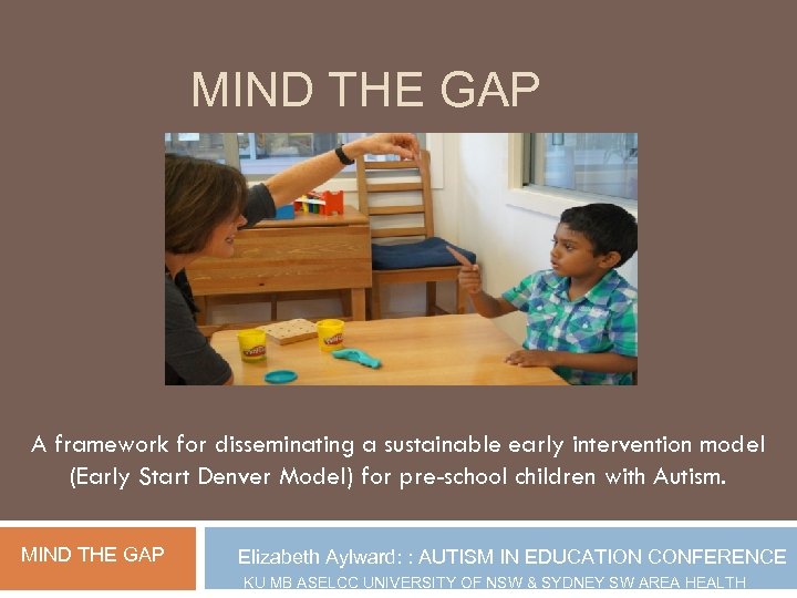 MIND THE GAP A framework for disseminating a sustainable early intervention model (Early Start