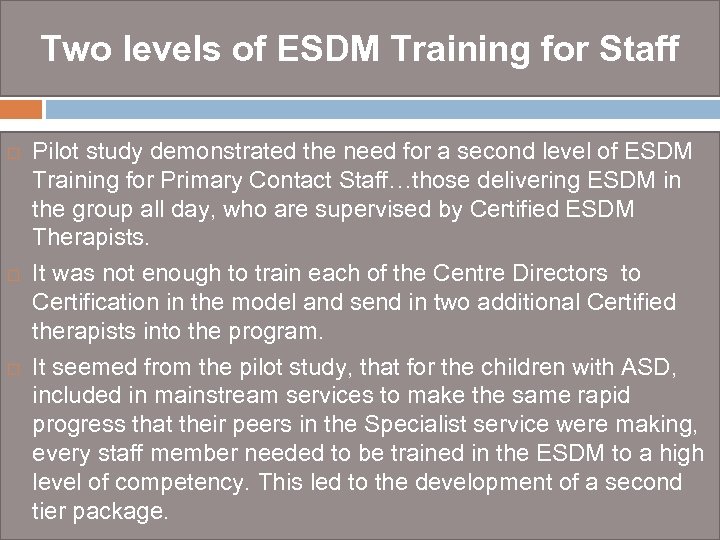 Two levels of ESDM Training for Staff Pilot study demonstrated the need for a