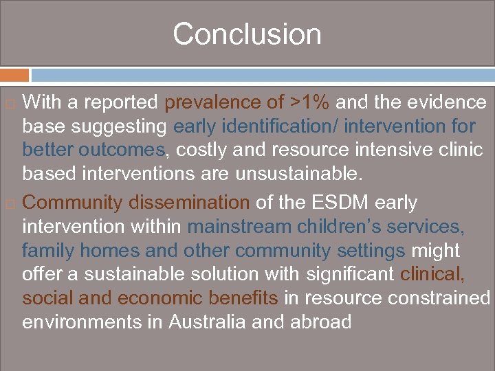 Conclusion With a reported prevalence of >1% and the evidence base suggesting early identification/
