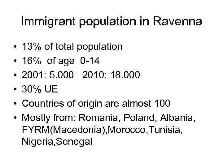 Immigrant population in Ravenna • • • 13% of total population 16% of age