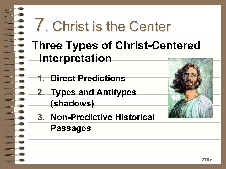 7. Christ is the Center Three Types of Christ-Centered Interpretation 1. Direct Predictions 2.