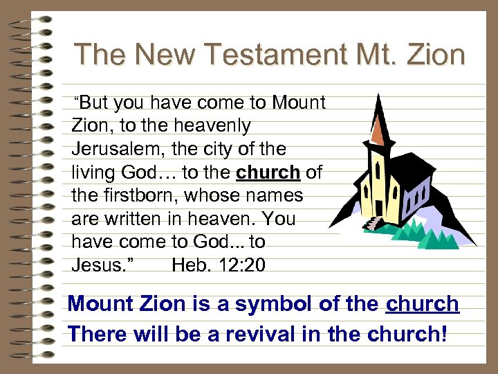 The New Testament Mt. Zion But you have come to Mount Zion, to the