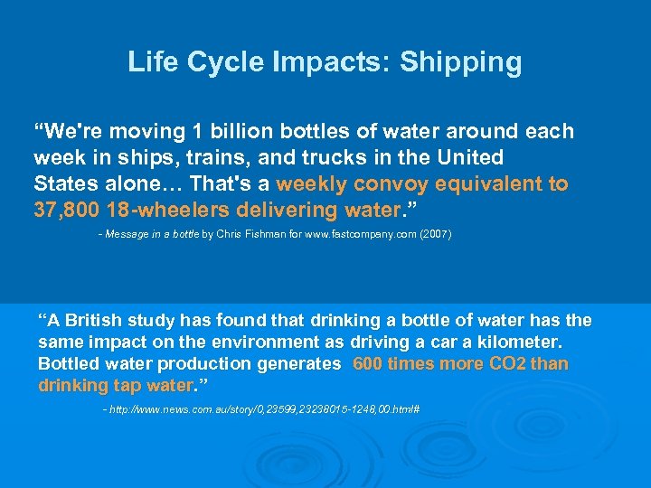 Life Cycle Impacts: Shipping “We're moving 1 billion bottles of water around each week