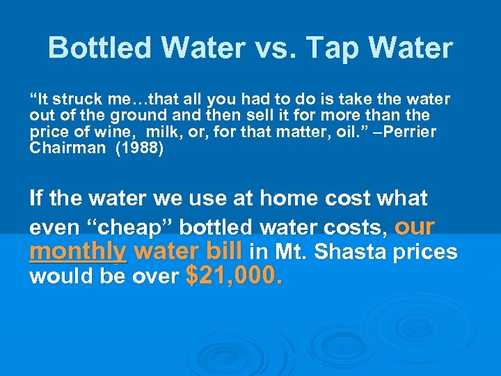 Bottled Water vs. Tap Water “It struck me…that all you had to do is