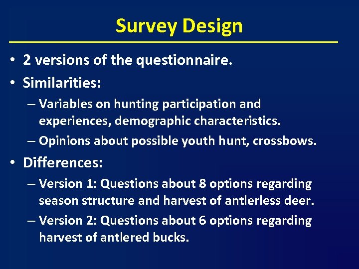Survey Design • 2 versions of the questionnaire. • Similarities: – Variables on hunting