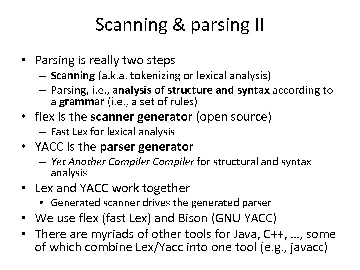 Scanning & parsing II • Parsing is really two steps – Scanning (a. k.