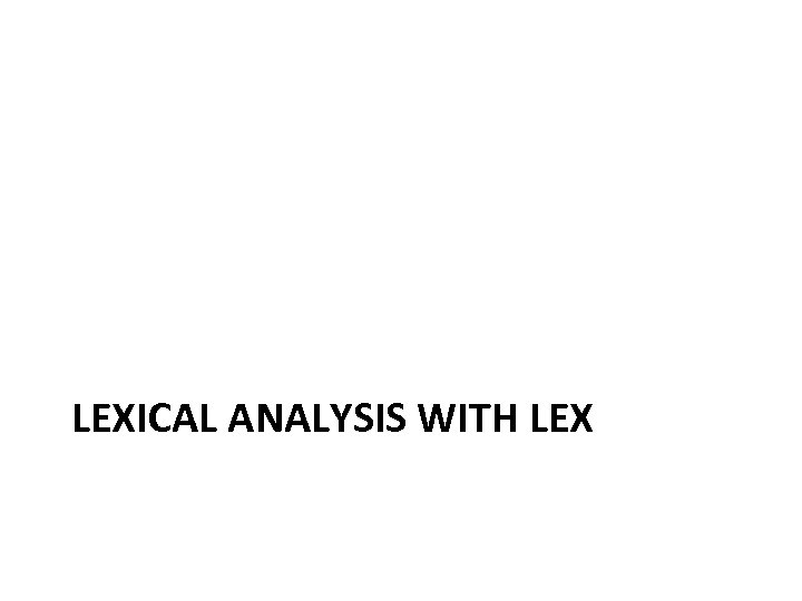 LEXICAL ANALYSIS WITH LEX 