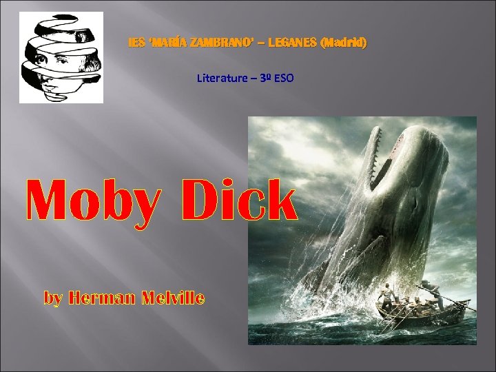 IES ‘MARÍA ZAMBRANO’ – LEGANES (Madrid) Literature – 3º ESO Moby Dick by Herman