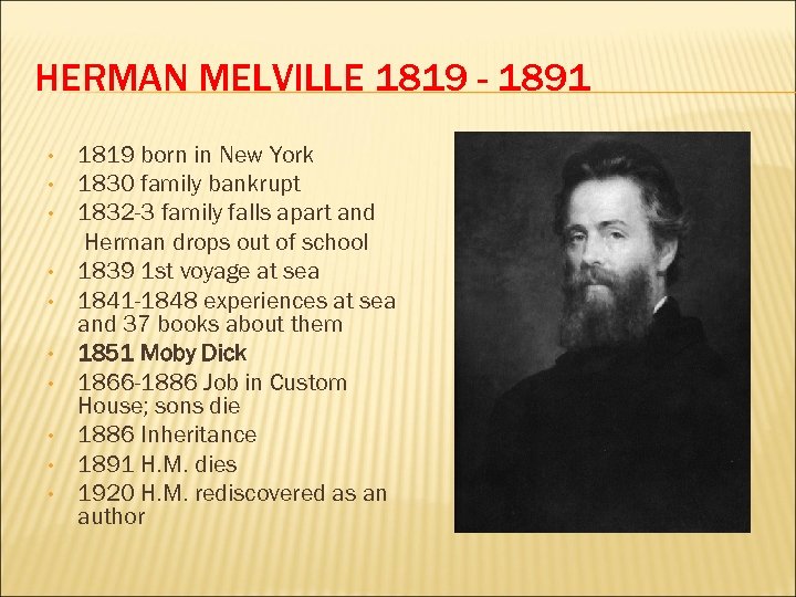 HERMAN MELVILLE 1819 - 1891 • • • 1819 born in New York 1830