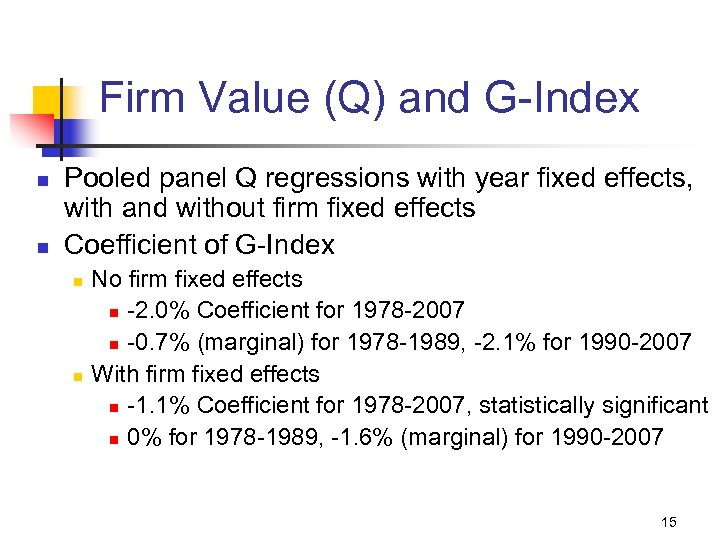 Firm Value (Q) and G-Index n n Pooled panel Q regressions with year fixed