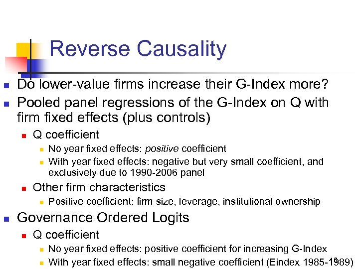 Reverse Causality n n Do lower-value firms increase their G-Index more? Pooled panel regressions
