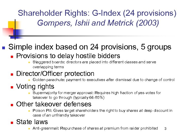 Shareholder Rights: G-Index (24 provisions) Gompers, Ishii and Metrick (2003) n Simple index based