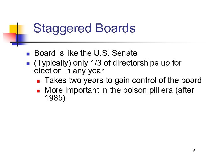 Staggered Boards n n Board is like the U. S. Senate (Typically) only 1/3