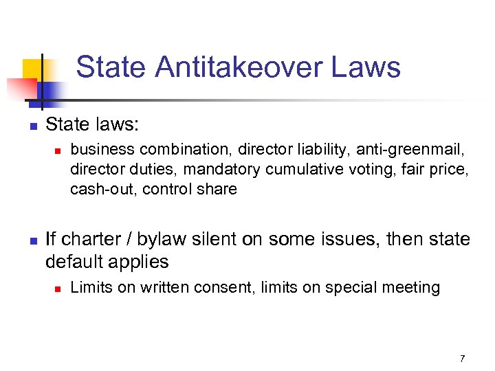 State Antitakeover Laws n State laws: n n business combination, director liability, anti-greenmail, director