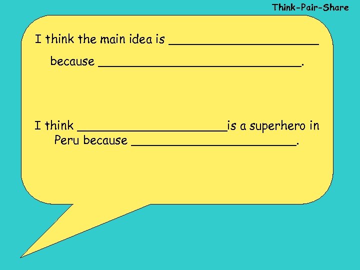 Think-Pair-Share I think the main idea is __________ because ______________. I think __________is a
