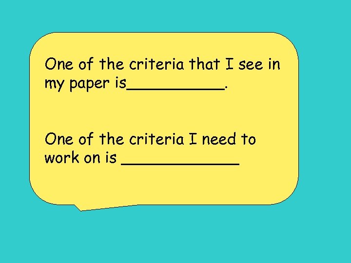 One of the criteria that I see in my paper is_____. One of the
