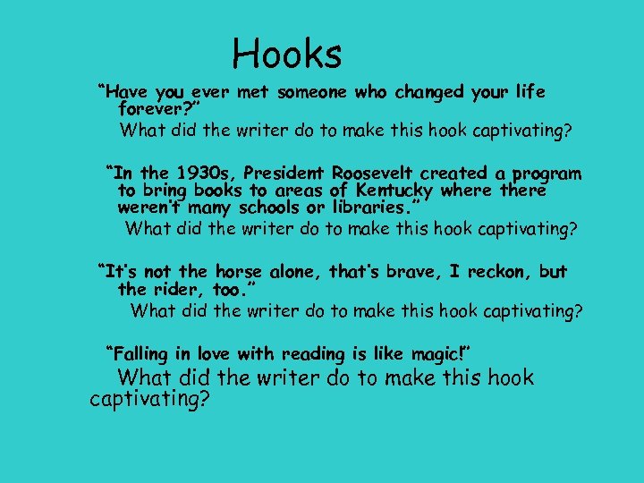Hooks “Have you ever met someone who changed your life forever? ” What did