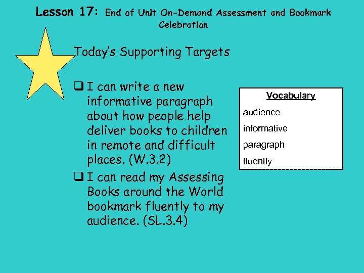 Lesson 17: End of Unit On-Demand Assessment and Bookmark Celebration Today’s Supporting Targets q