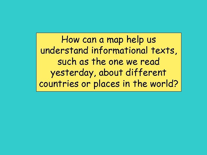 How can a map help us understand informational texts, such as the one we