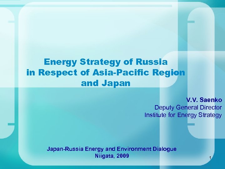 Energy Strategy of Russia in Respect of Asia-Pacific Region and Japan V. V. Saenko