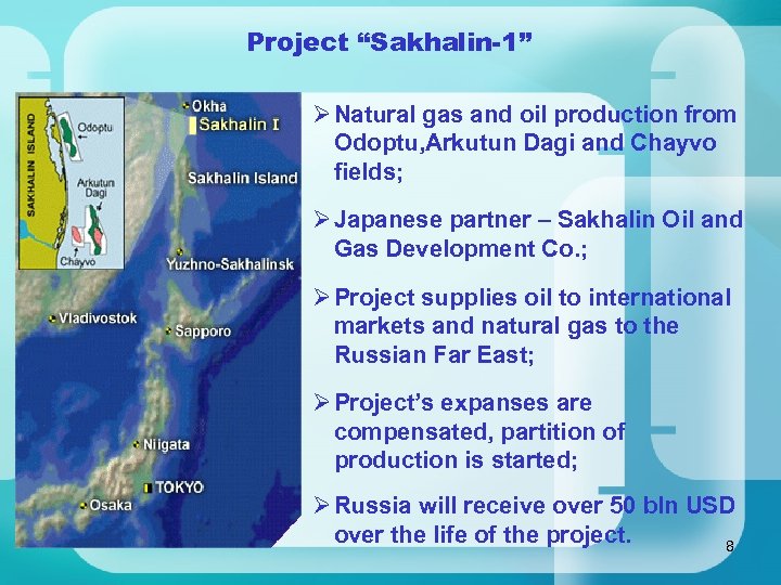 Project “Sakhalin-1” Ø Natural gas and oil production from Odoptu, Arkutun Dagi and Chayvo