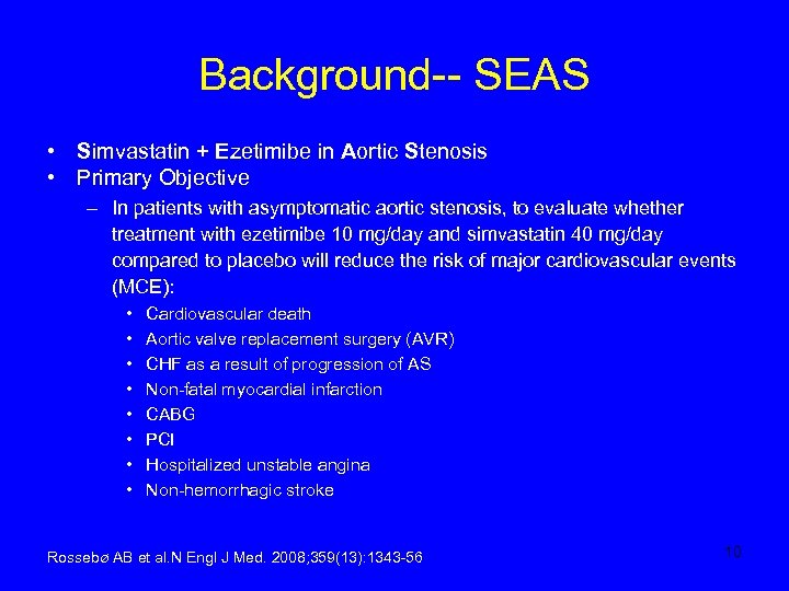 Background-- SEAS • Simvastatin + Ezetimibe in Aortic Stenosis • Primary Objective – In