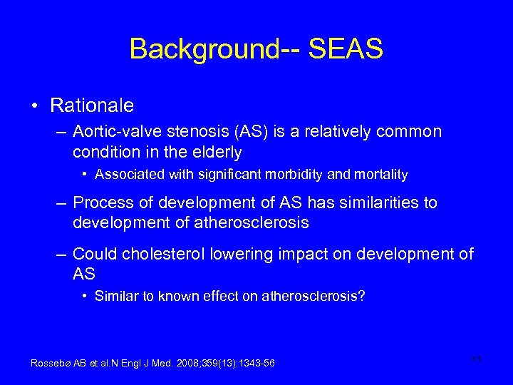 Background-- SEAS • Rationale – Aortic-valve stenosis (AS) is a relatively common condition in