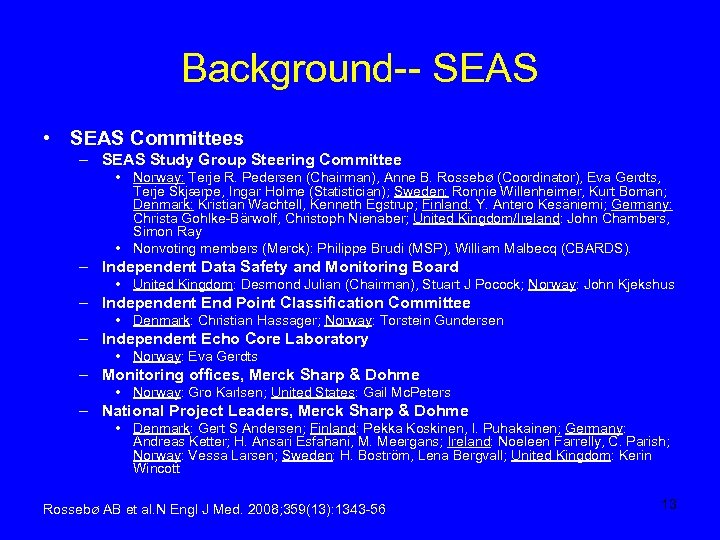 Background-- SEAS • SEAS Committees – SEAS Study Group Steering Committee • Norway: Terje
