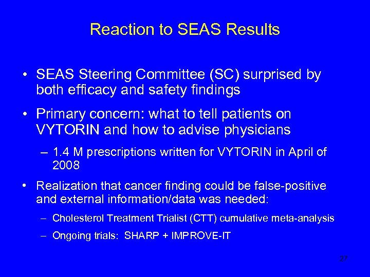 Reaction to SEAS Results • SEAS Steering Committee (SC) surprised by both efficacy and