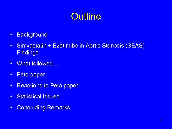 Outline • Background • Simvastatin + Ezetimibe in Aortic Stenosis (SEAS) Findings • What