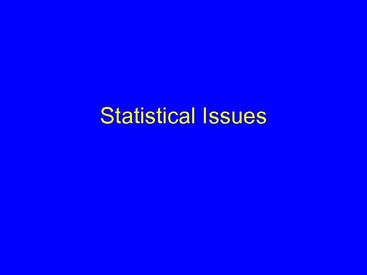 Statistical Issues 