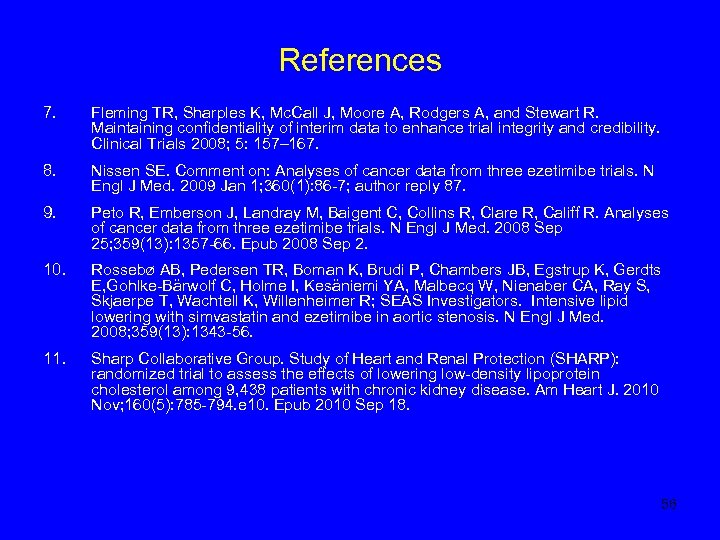 References 7. Fleming TR, Sharples K, Mc. Call J, Moore A, Rodgers A, and