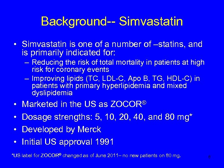 Background-- Simvastatin • Simvastatin is one of a number of –statins, and is primarily