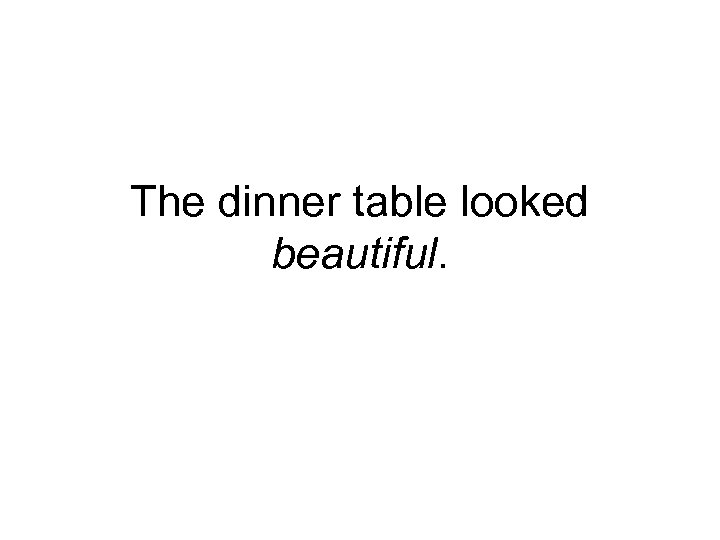 The dinner table looked beautiful. 