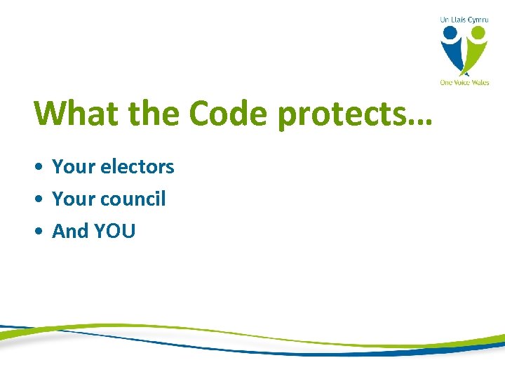 What the Code protects… • Your electors • Your council • And YOU 