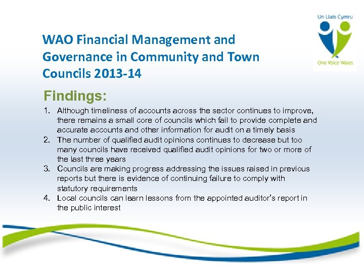 WAO Financial Management and Governance in Community and Town Councils 2013 -14 Findings: 1.