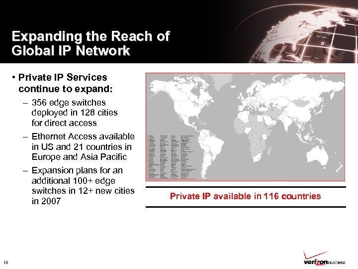 Expanding the Reach of Global IP Network • Private IP Services continue to expand: