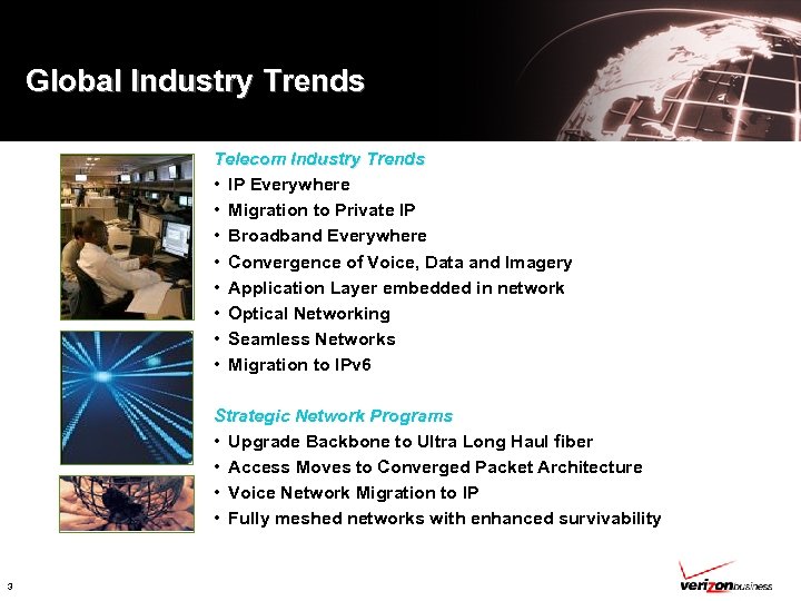 Global Industry Trends Telecom Industry Trends • IP Everywhere • Migration to Private IP