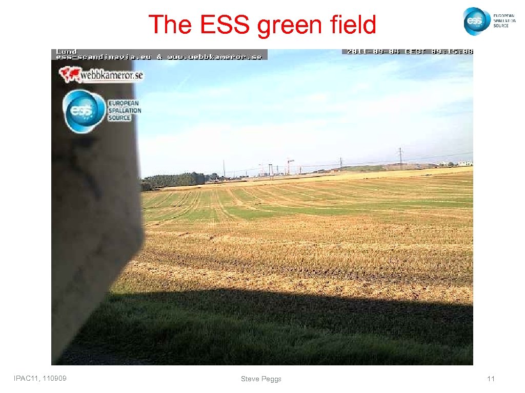 The ESS green field IPAC 11, 110909 Steve Peggs 11 