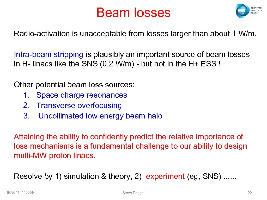 Beam losses Radio-activation is unacceptable from losses larger than about 1 W/m. Intra-beam stripping