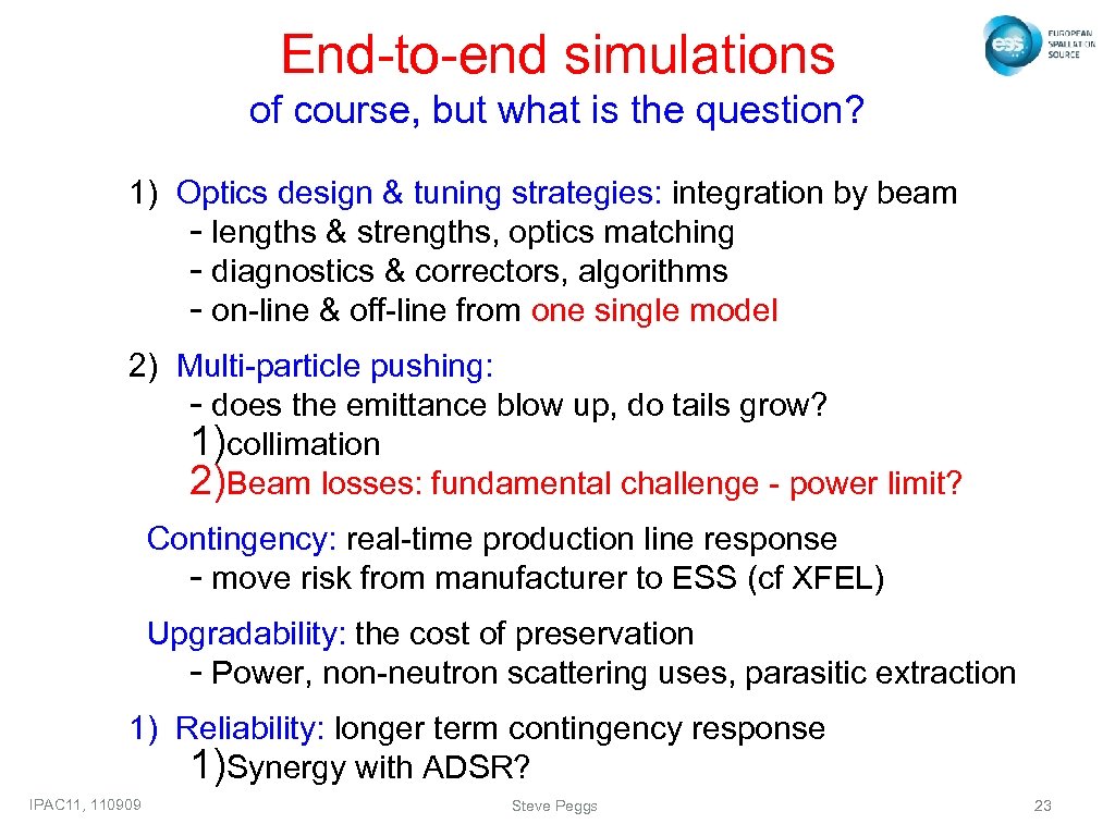 End-to-end simulations of course, but what is the question? 1) Optics design & tuning