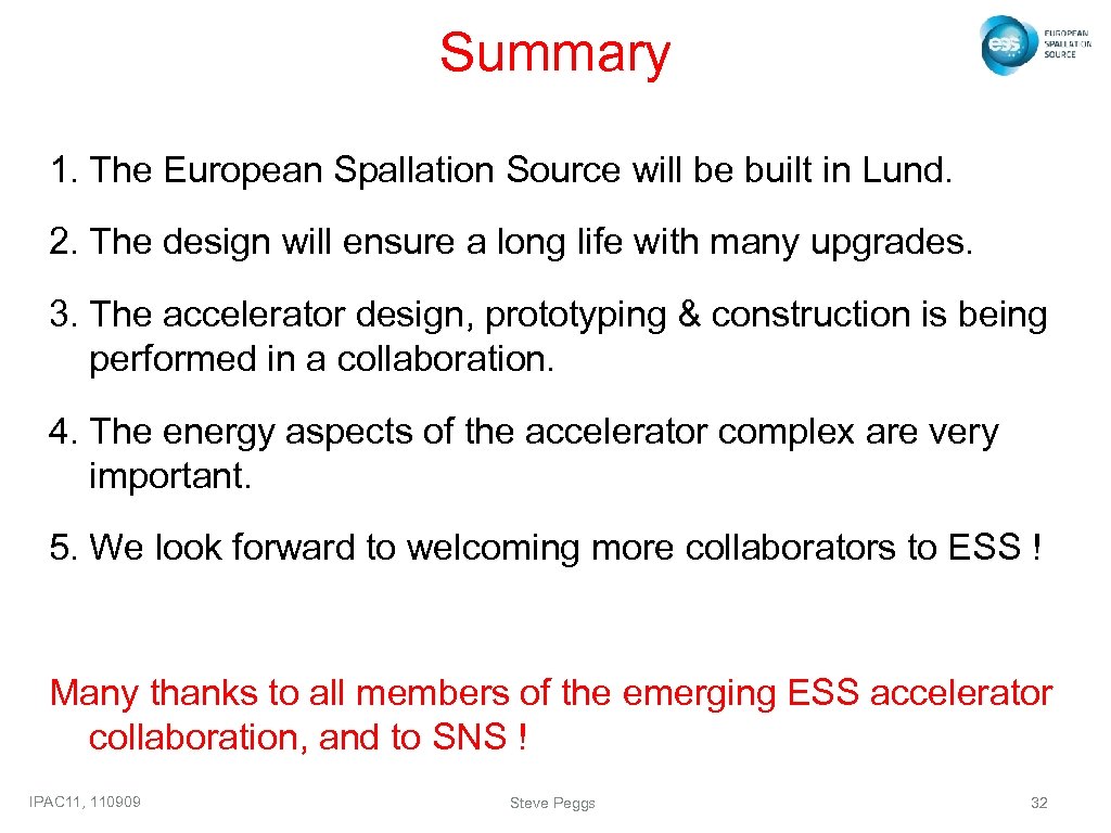 Summary 1. The European Spallation Source will be built in Lund. 2. The design